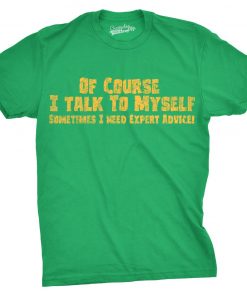 Crazy Dog Men's Of Course I Talk to Myself T-Shirt, Funny Expert Advice Sarcastic Graphic Tee