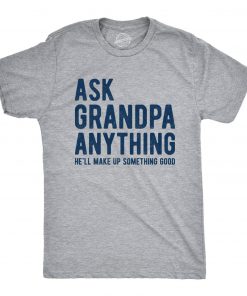 Men's Ask Grandpa Anything T-Shirt, Funny He'll Make Up Something Good Father's Day Tee