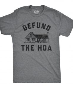 Men's Defund the HOA T-Shirt, Funny Homeowners Association Joke Tee for Guys